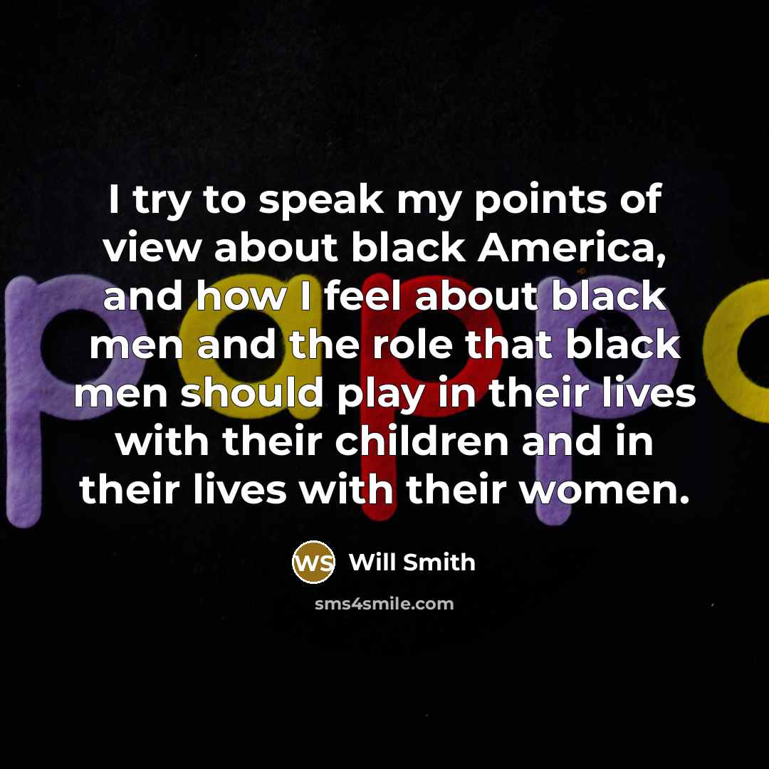 “I try to speak my points of view about black…” quote by Will Smith