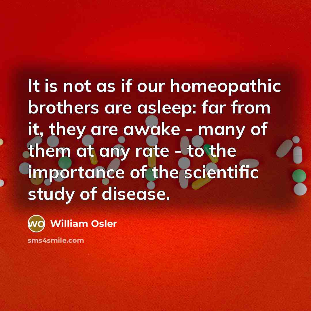 “It is not as if our homeopathic brothers are asleep:…” quote by William Osler