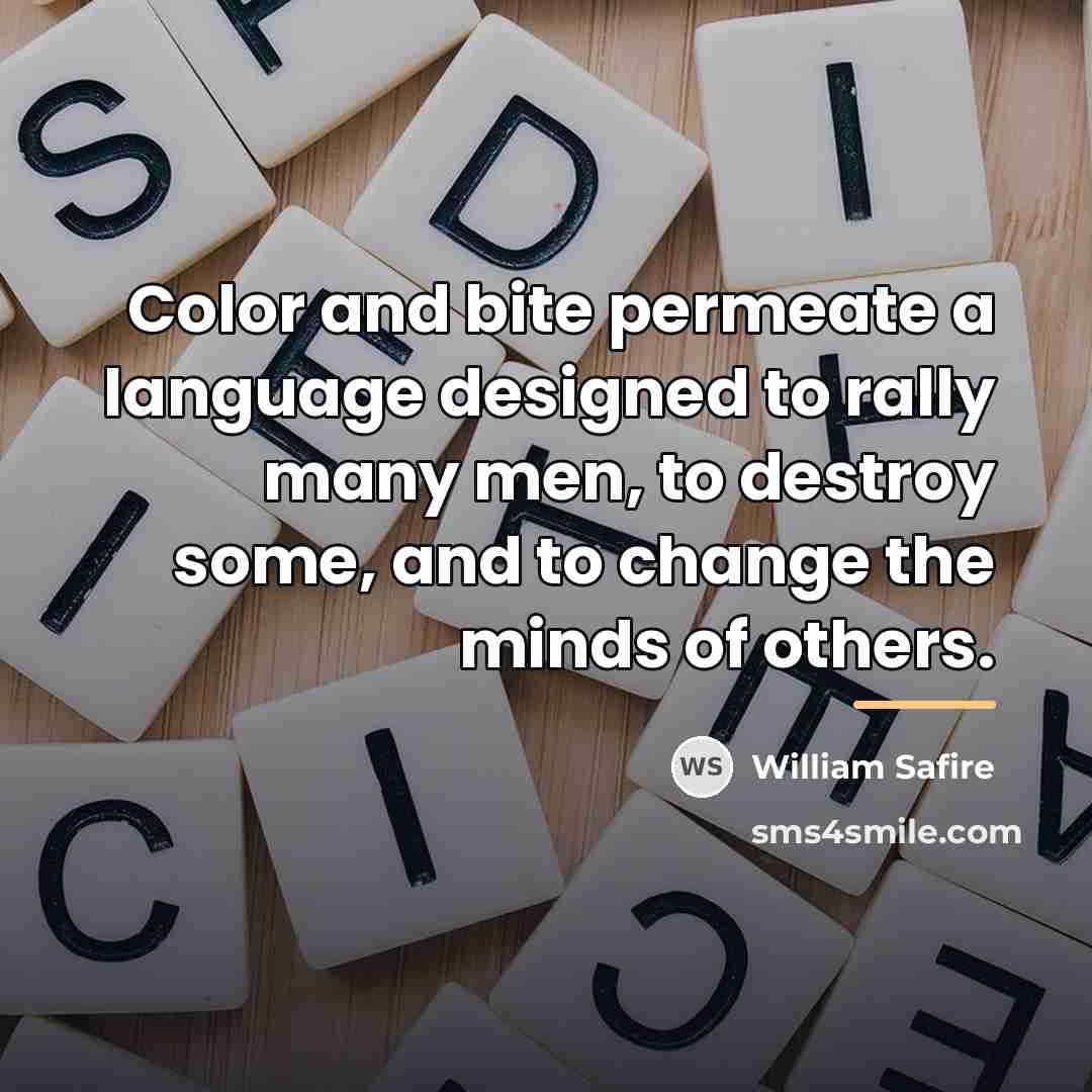 “Color and bite permeate a language designed to rally many…” quote by William Safire