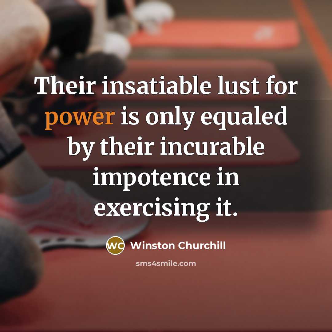 “Their insatiable lust for power is only equaled by their…” quote by Winston Churchill