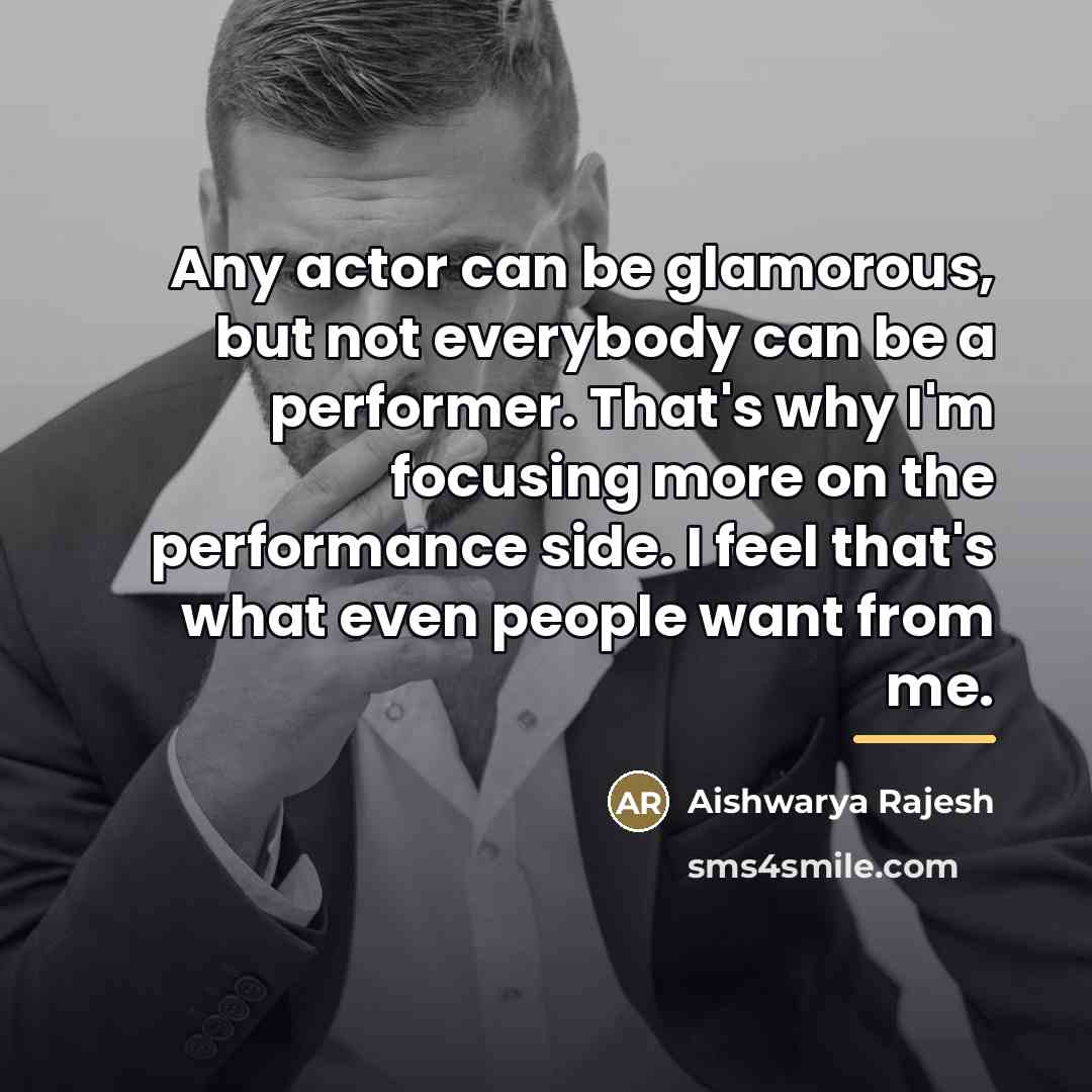 “Any actor can be glamorous, but not everybody can be…” quote by Aishwarya Rajesh