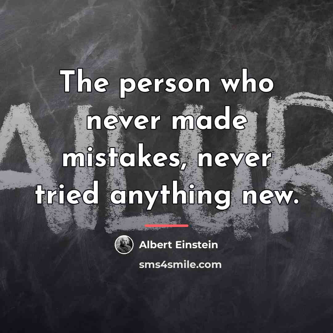 “The person who never made mistakes, never tried anything new.…” quote by Albert Einstein