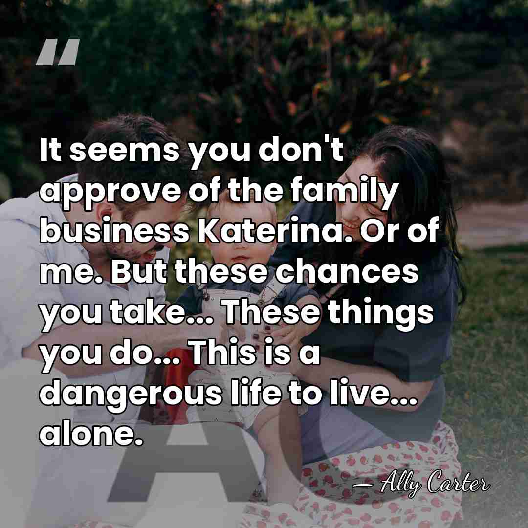 It seems you don't approve of the family business Katerina. Or of&hellip; - Ally Carter