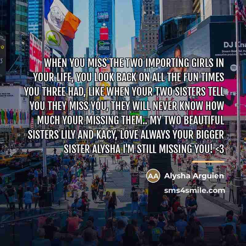 “When you miss the two importing girls in your life,…” quote by Alysha Arguien