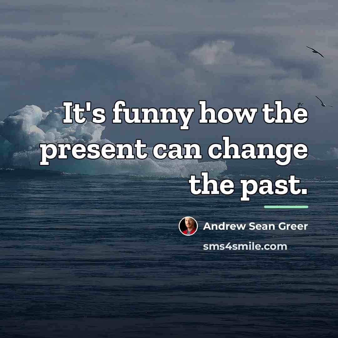 “It's funny how the present can change the past.…” quote by Andrew Sean Greer