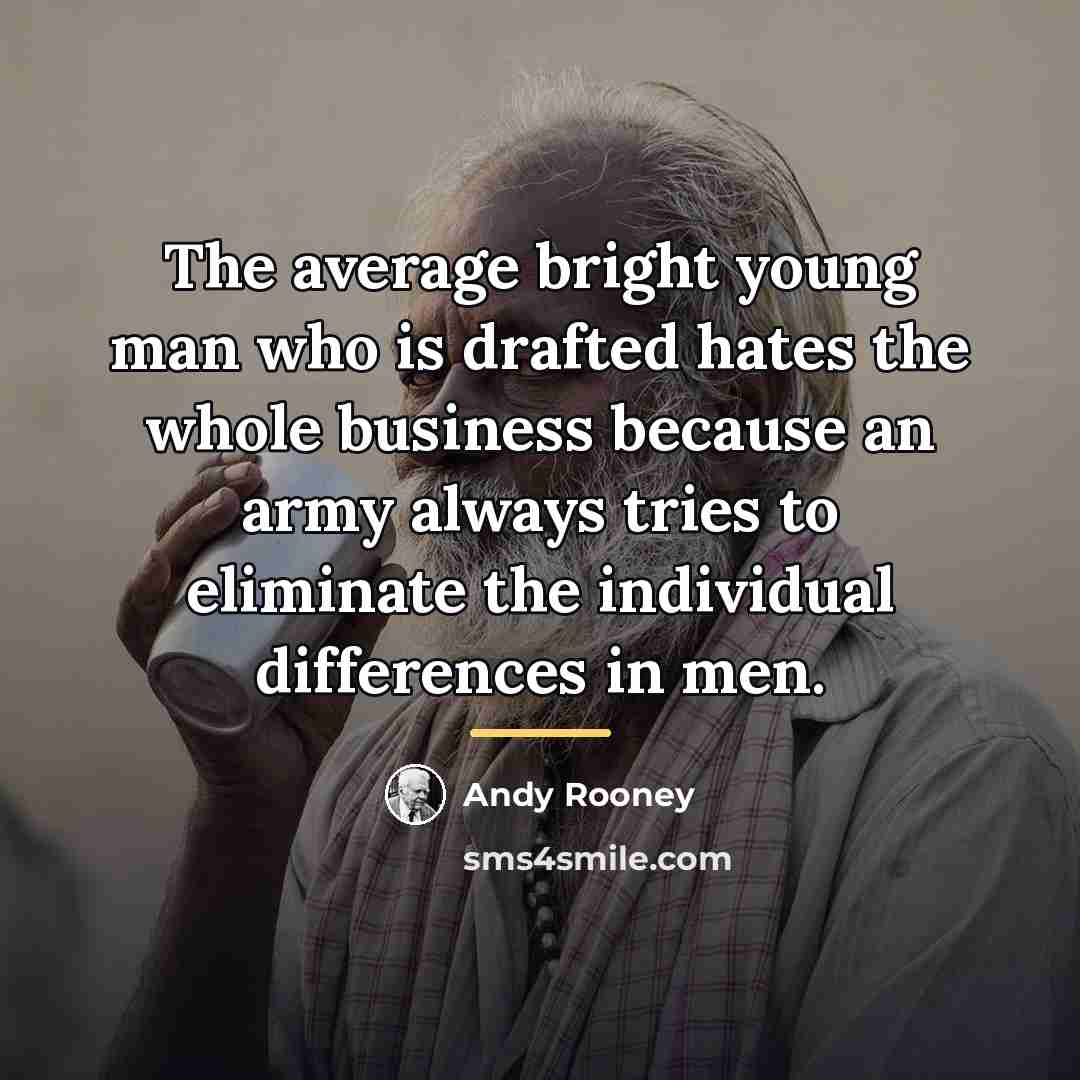 “The average bright young man who is drafted hates the…” quote by Andy Rooney