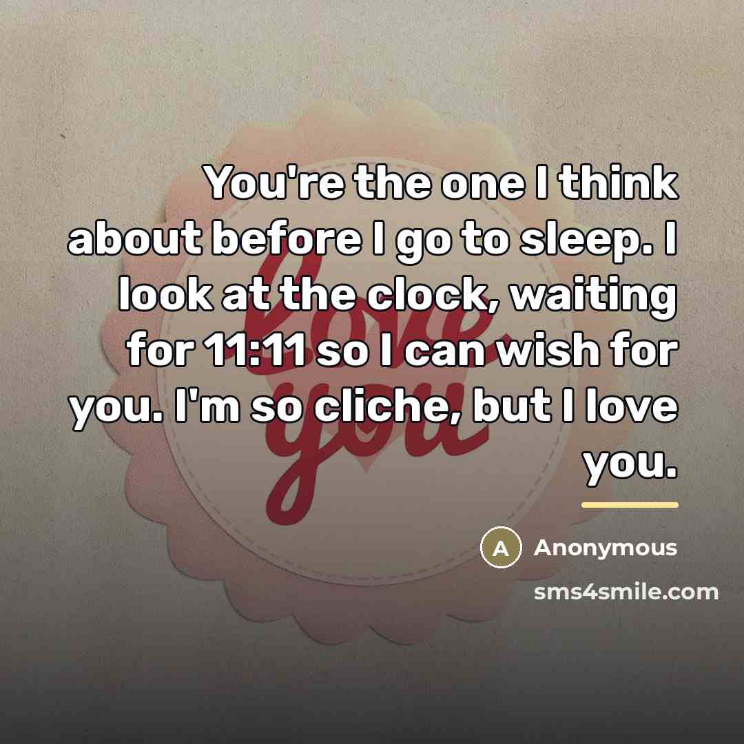 “You're the one I think about before I go to…” quote by Anonymous