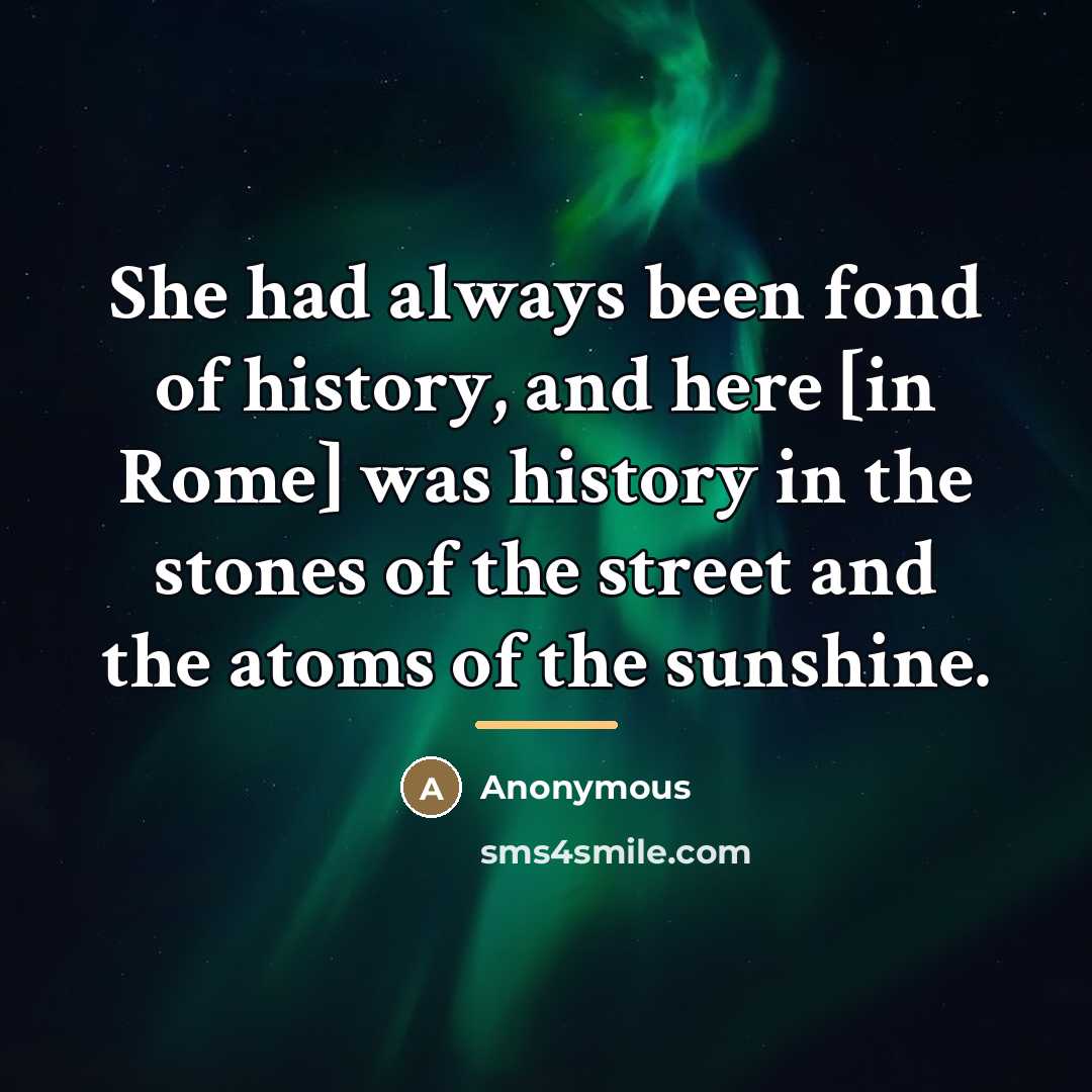 “She had always been fond of history, and here [in…” quote by Anonymous