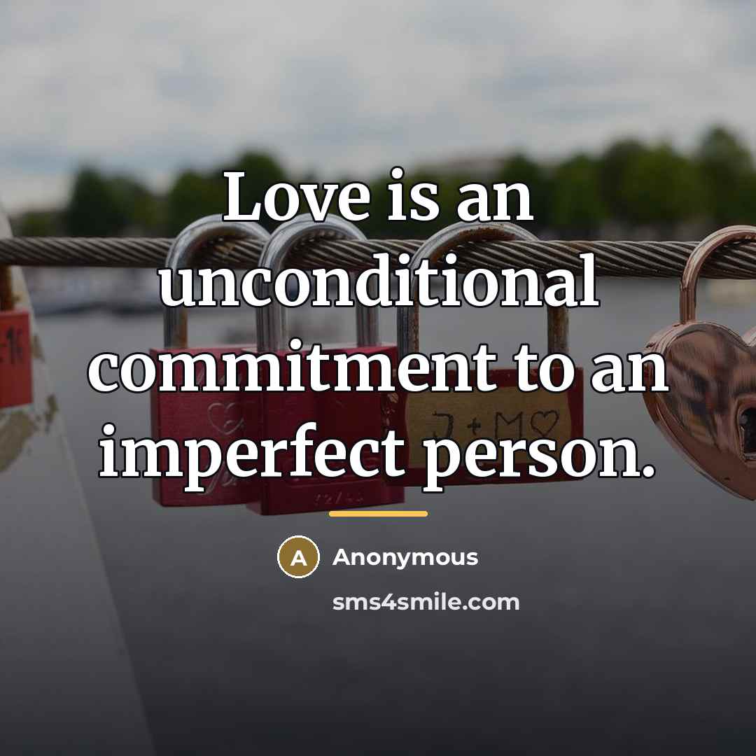 “Love is an unconditional commitment to an imperfect person.…” quote by Anonymous