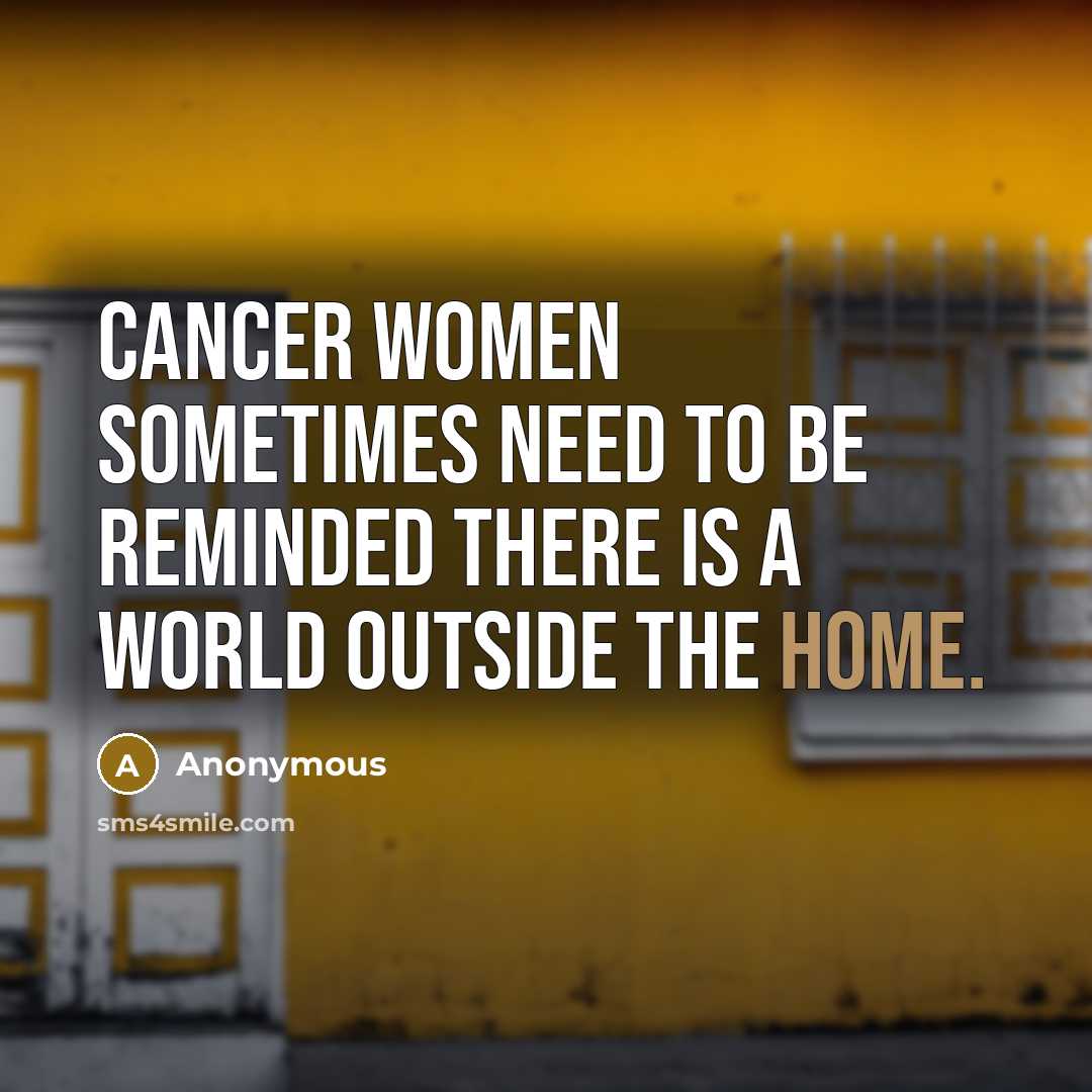 “Cancer women sometimes need to be reminded there is a…” quote by Anonymous