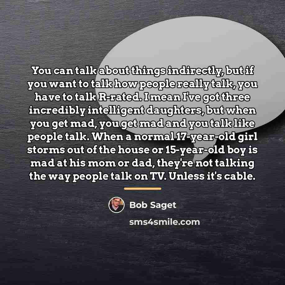 “You can talk about things indirectly, but if you want…” quote by Bob Saget