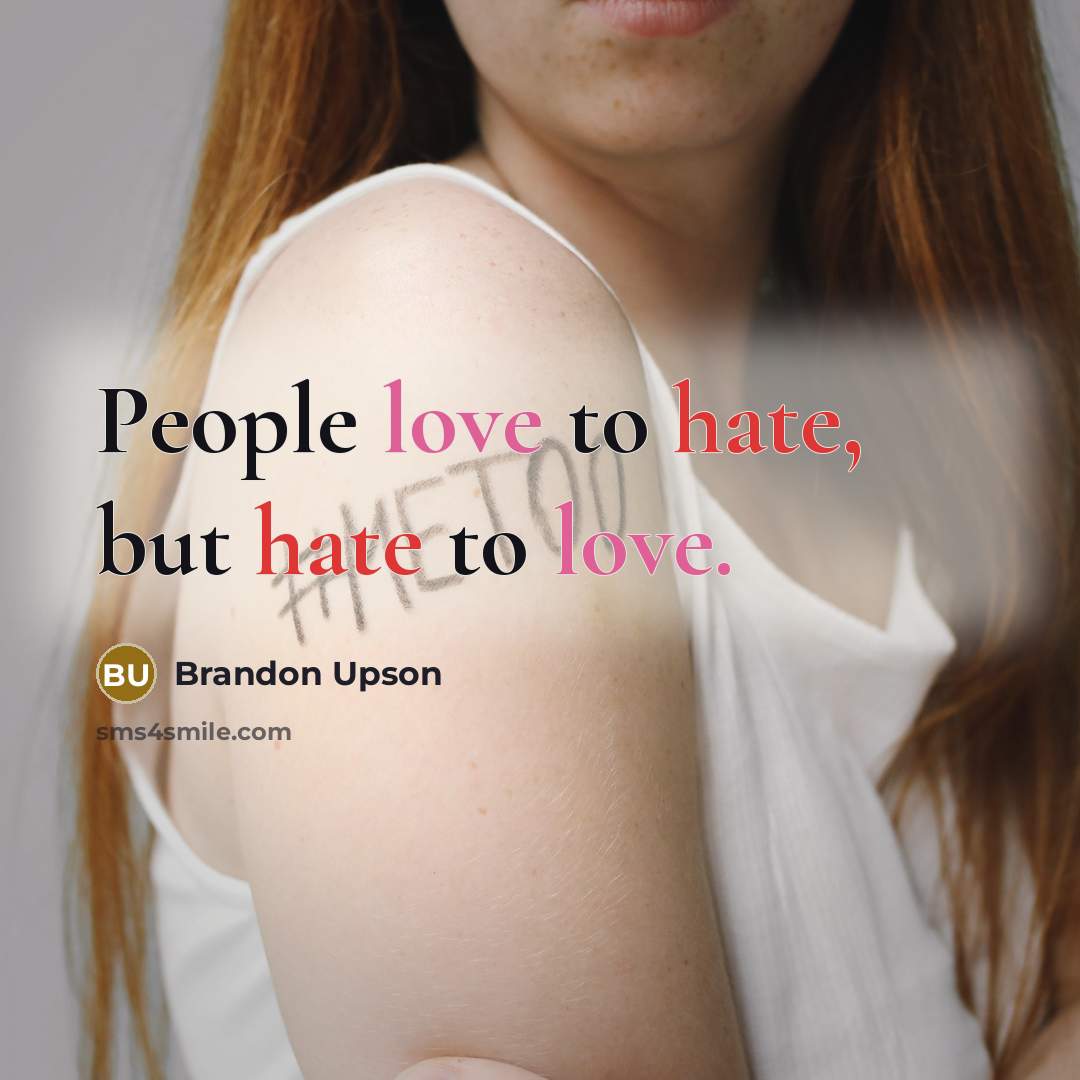 “People love to hate, but hate to love.…” quote by Brandon Upson