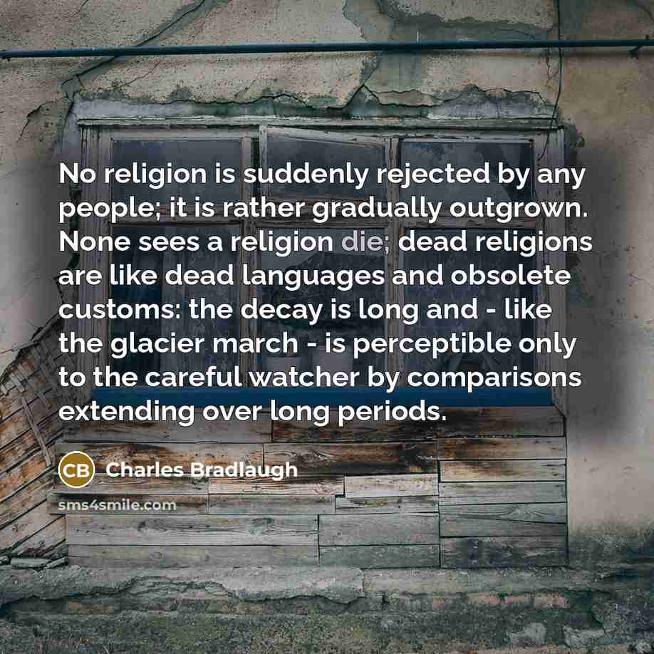 “No religion is suddenly rejected by any people; it is…” quote by Charles Bradlaugh