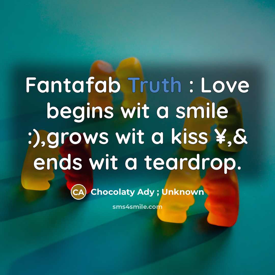 “Fantafab Truth : Love begins wit a smile :),grows wit…” quote by Chocolaty Ady ; Unknown