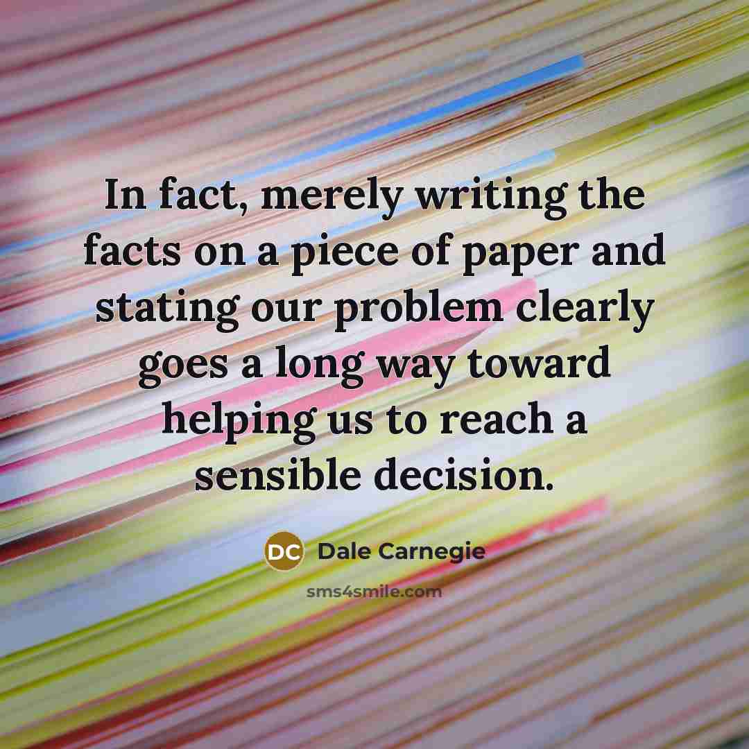 “In fact, merely writing the facts on a piece of…” quote by Dale Carnegie