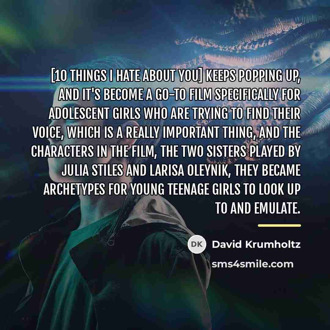 “[10 Things I Hate About You] keeps popping up, and…” quote by David Krumholtz