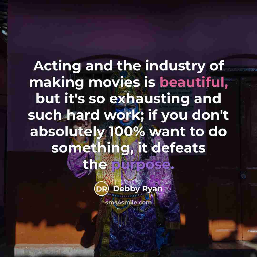 “Acting and the industry of making movies is beautiful, but…” quote by Debby Ryan