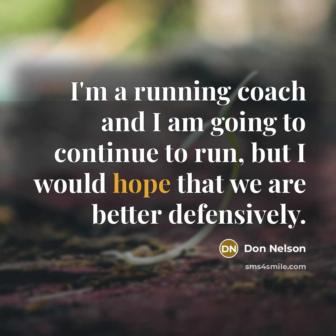 “I'm a running coach and I am going to continue…” quote by Don Nelson