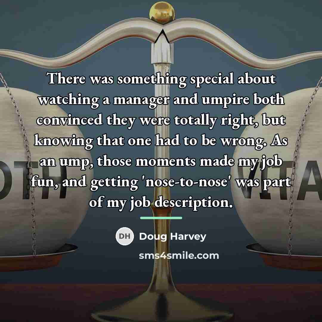 “There was something special about watching a manager and umpire…” quote by Doug Harvey