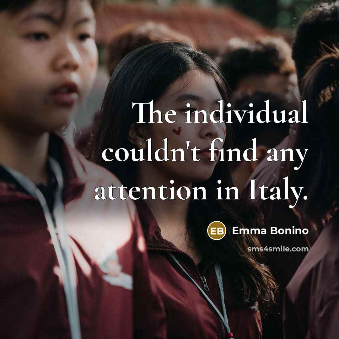 “The individual couldn't find any attention in Italy.…” quote by Emma Bonino