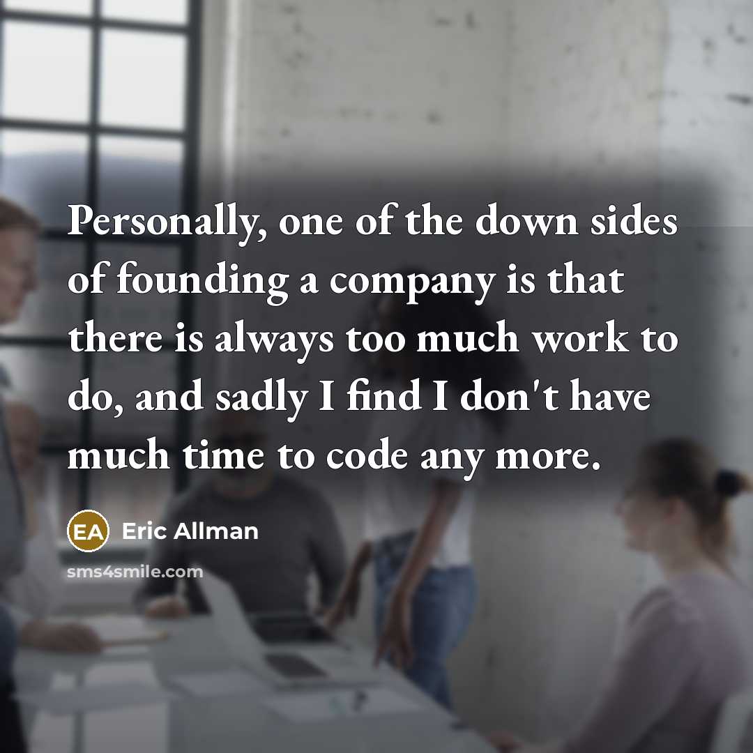 “Personally, one of the down sides of founding a company…” quote by Eric Allman