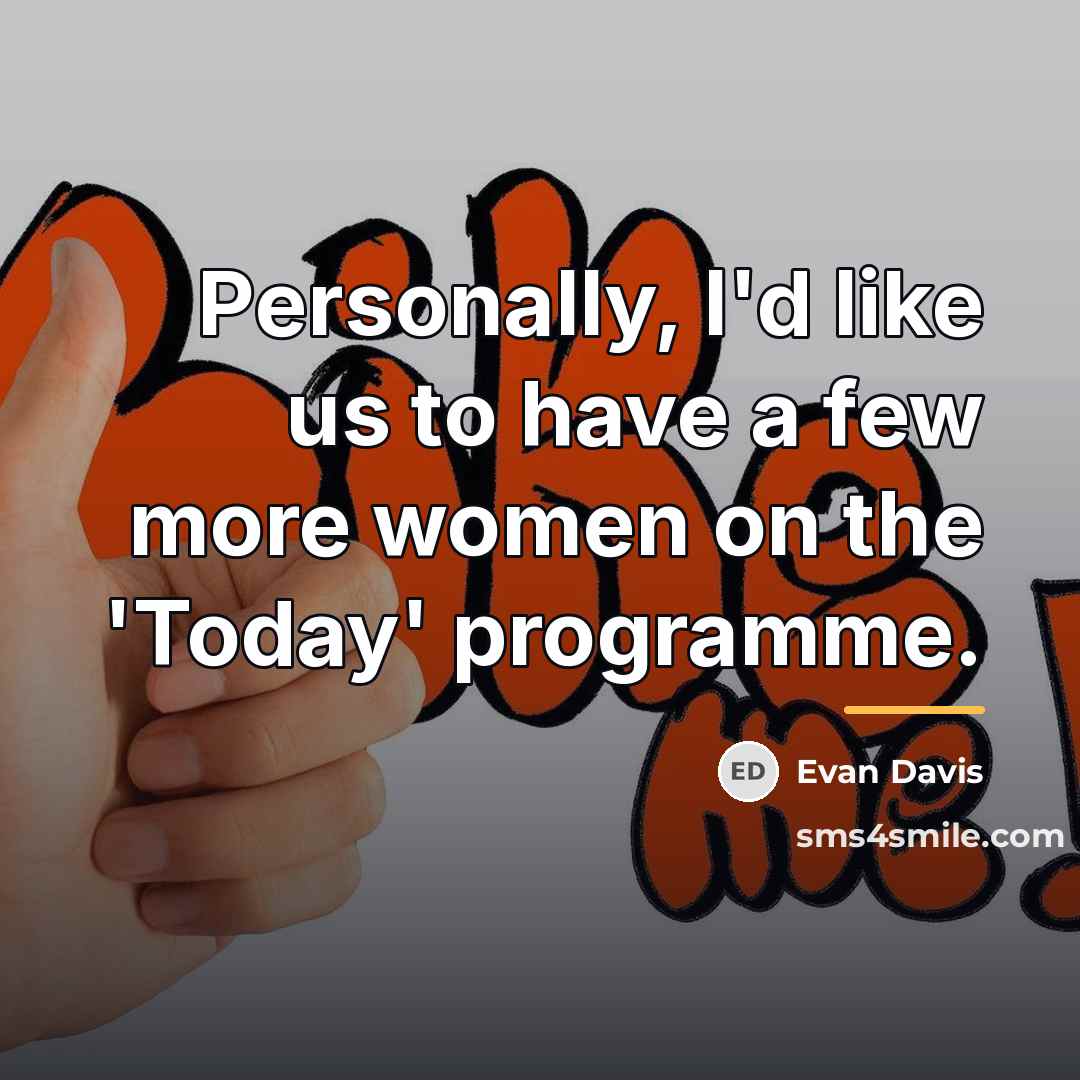 “Personally, I'd like us to have a few more women…” quote by Evan Davis