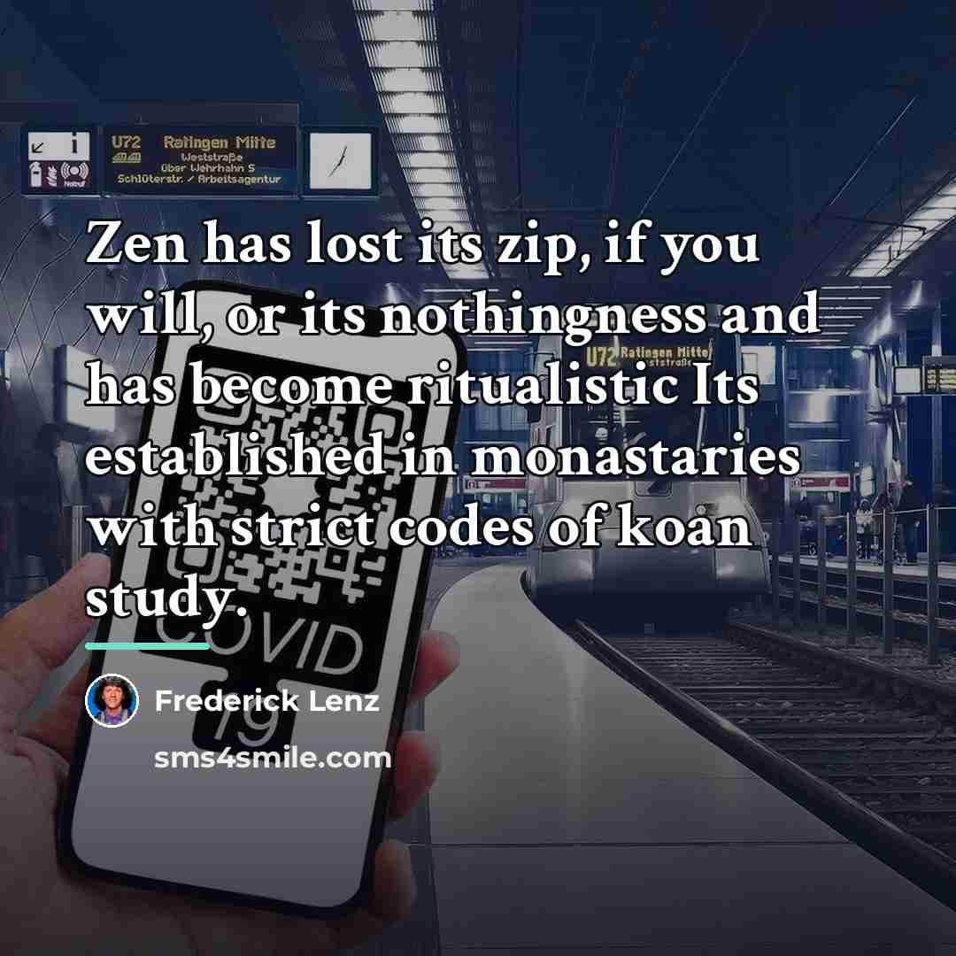 “Zen has lost its zip, if you will, or its…” quote by Frederick Lenz