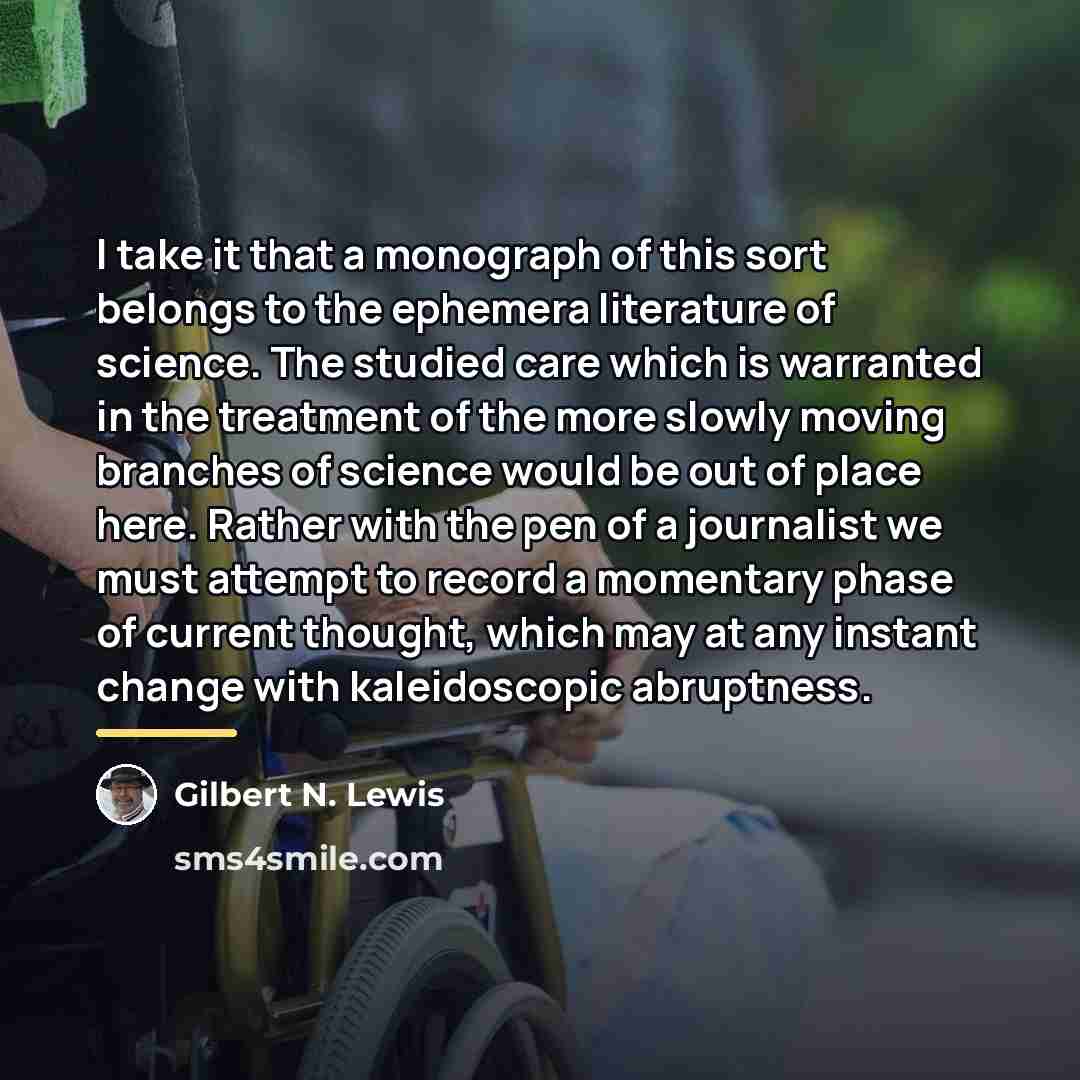 “I take it that a monograph of this sort belongs…” quote by Gilbert N. Lewis