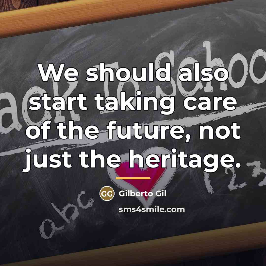 “We should also start taking care of the future, not…” quote by Gilberto Gil