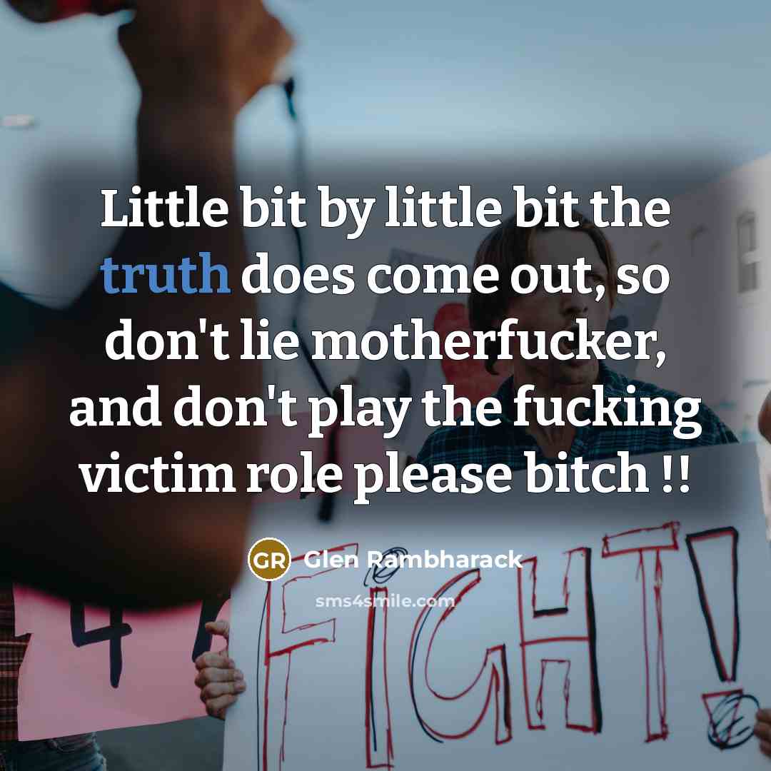 “Little bit by little bit the truth does come out,…” quote by Glen Rambharack