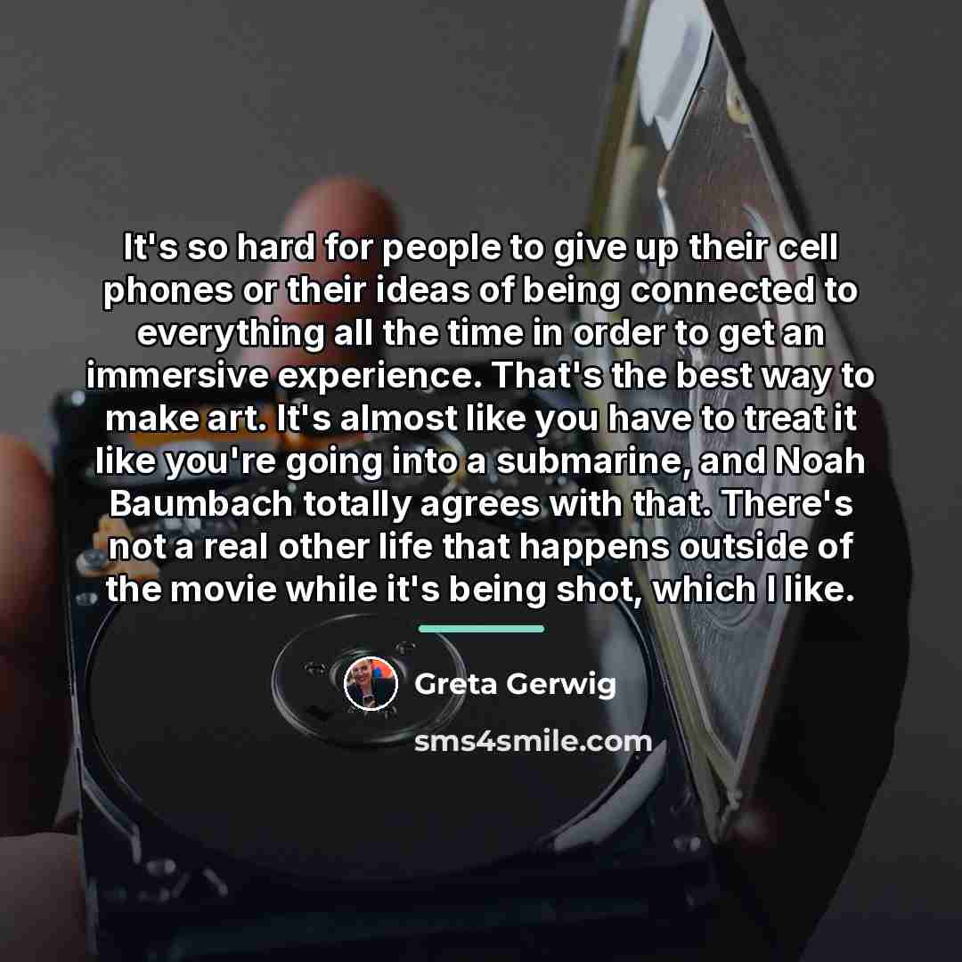 “It's so hard for people to give up their cell…” quote by Greta Gerwig