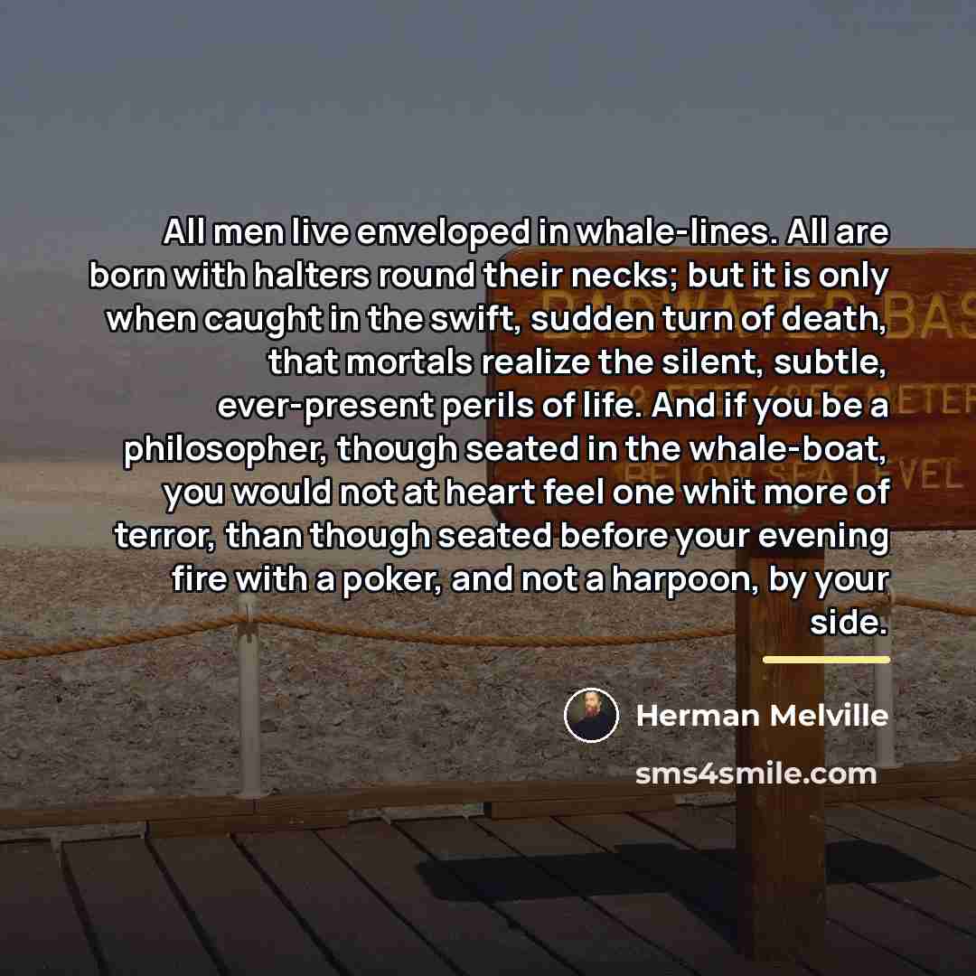 “All men live enveloped in whale-lines. All are born with…” quote by Herman Melville
