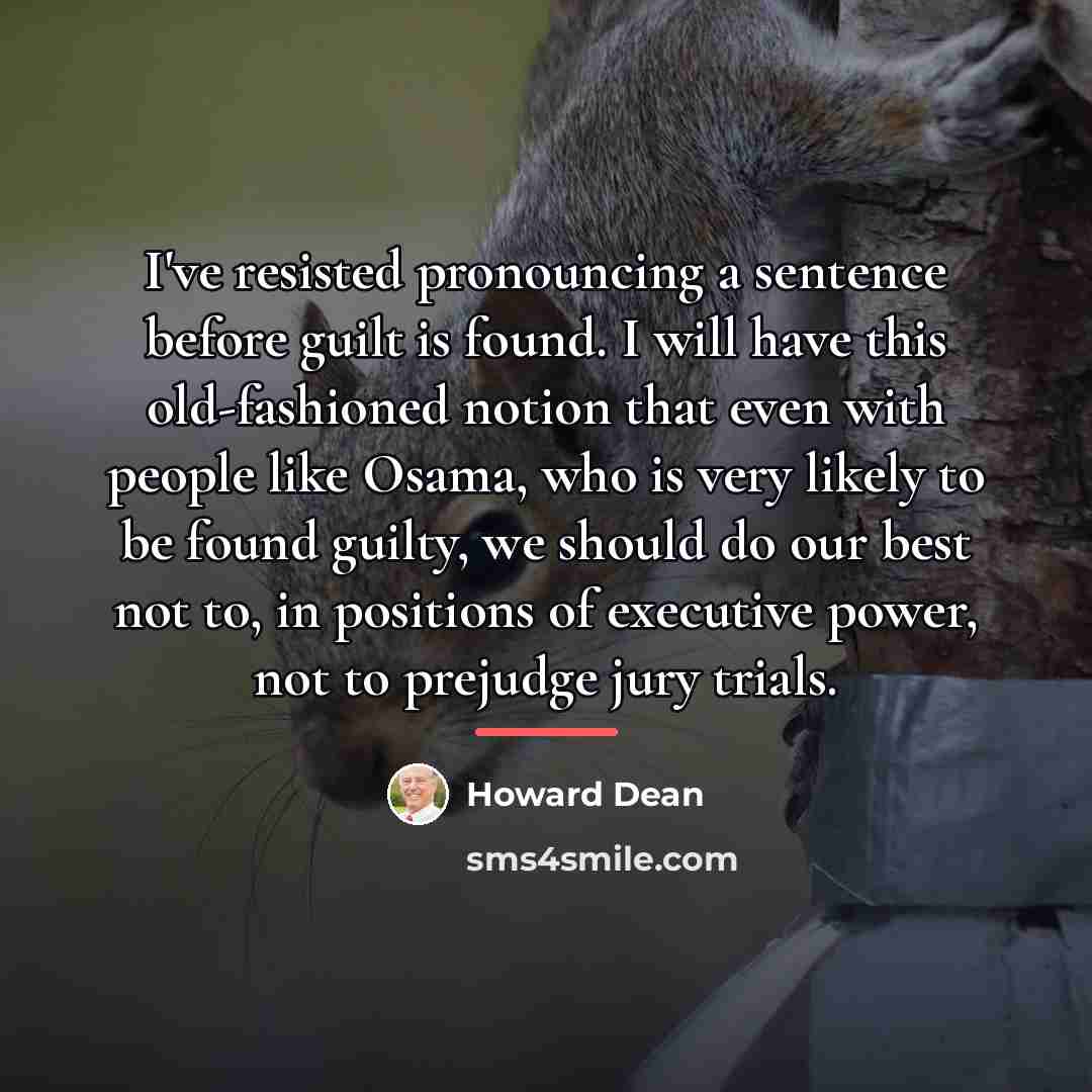 “I've resisted pronouncing a sentence before guilt is found. I…” quote by Howard Dean