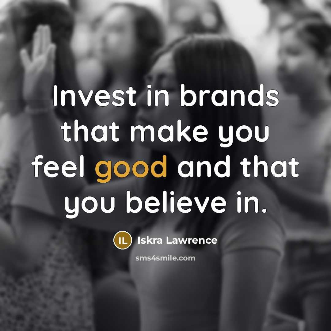 “Invest in brands that make you feel good and that…” quote by Iskra Lawrence