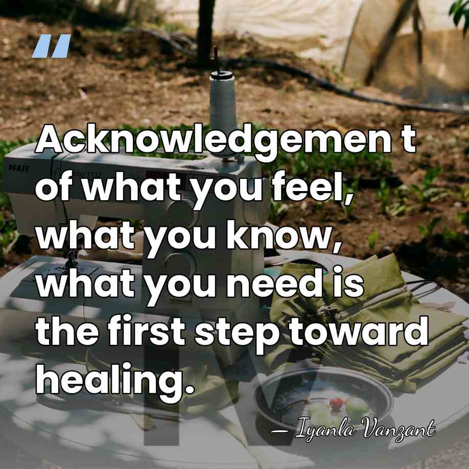 Acknowledgemen t of what you feel, what you know, what you need&hellip; - Iyanla Vanzant