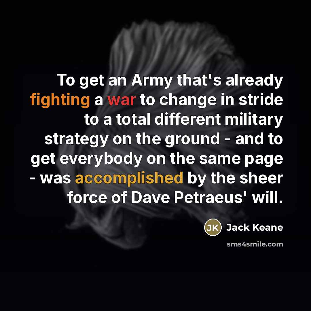 “To get an Army that's already fighting a war to…” quote by Jack Keane