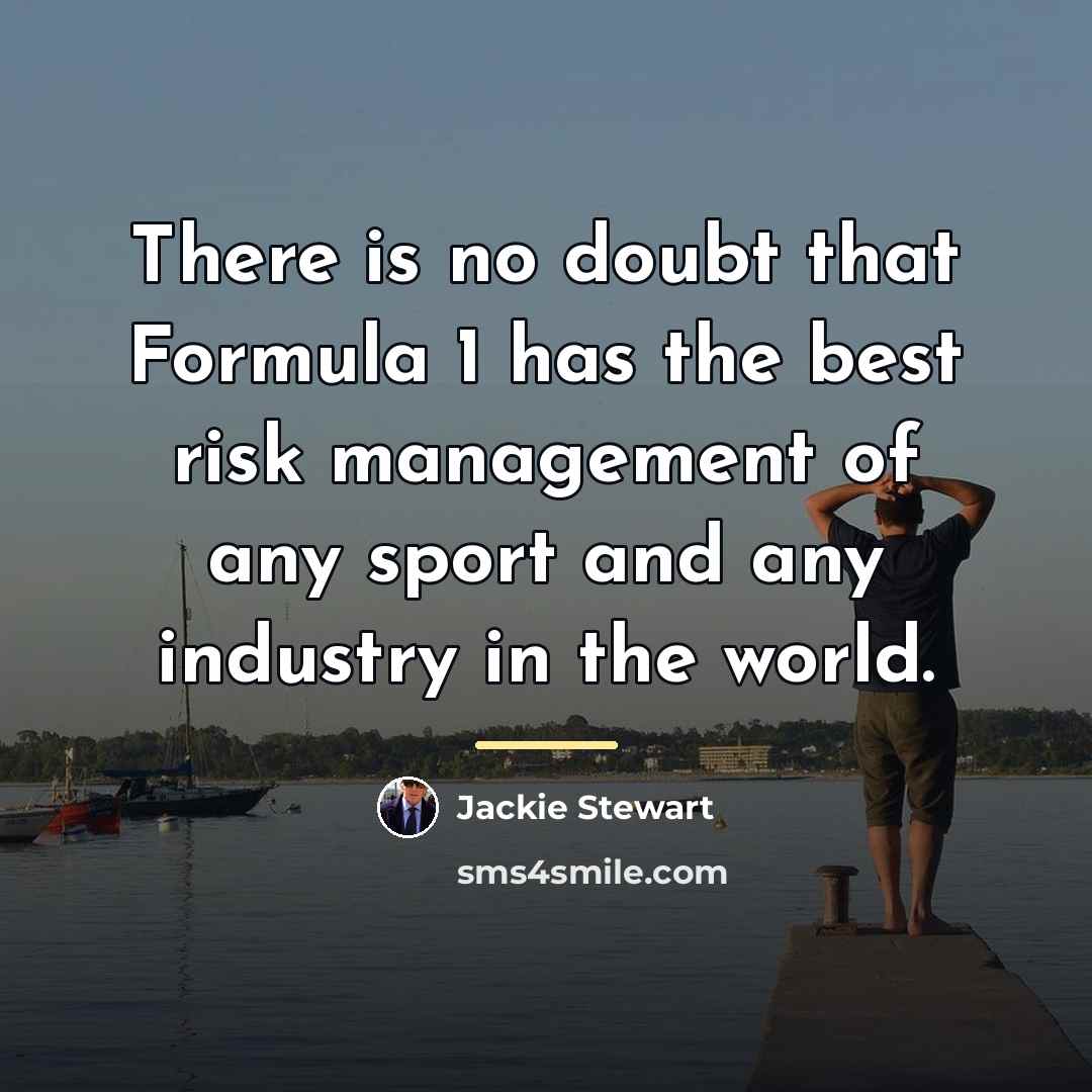 “There is no doubt that Formula 1 has the best…” quote by Jackie Stewart