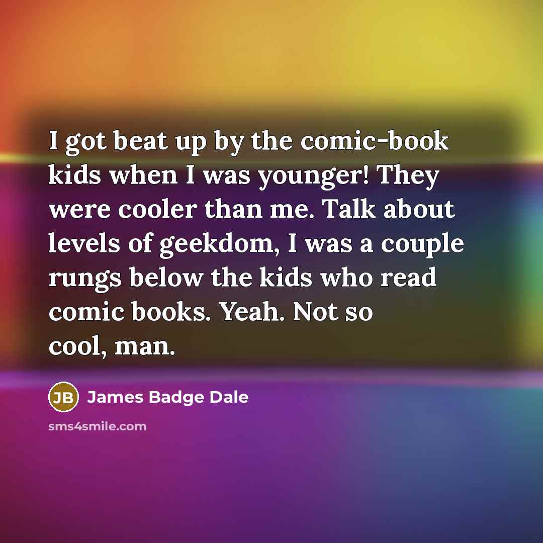 “I got beat up by the comic-book kids when I…” quote by James Badge Dale