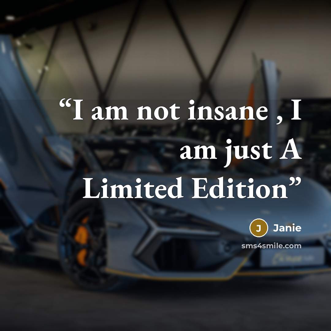 “I am not insane , I am just A Limited Edition” quote by Janie