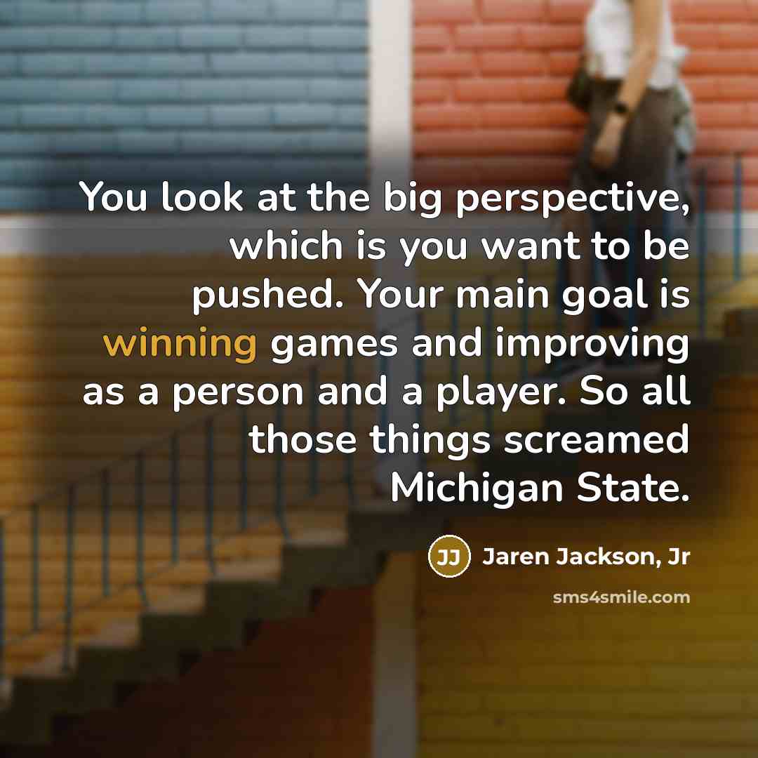 “You look at the big perspective, which is you want…” quote by Jaren Jackson, Jr