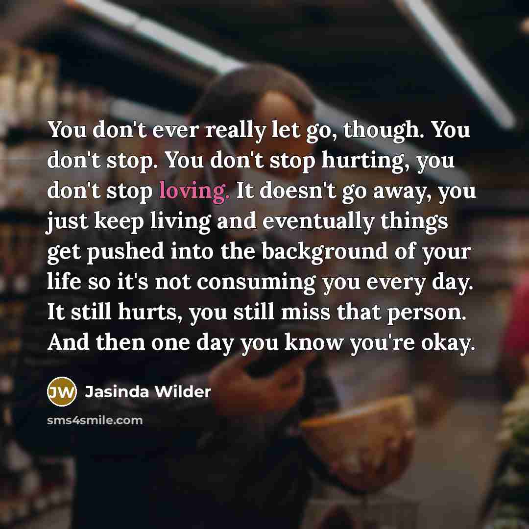 “You don't ever really let go, though. You don't stop.…” quote by Jasinda Wilder