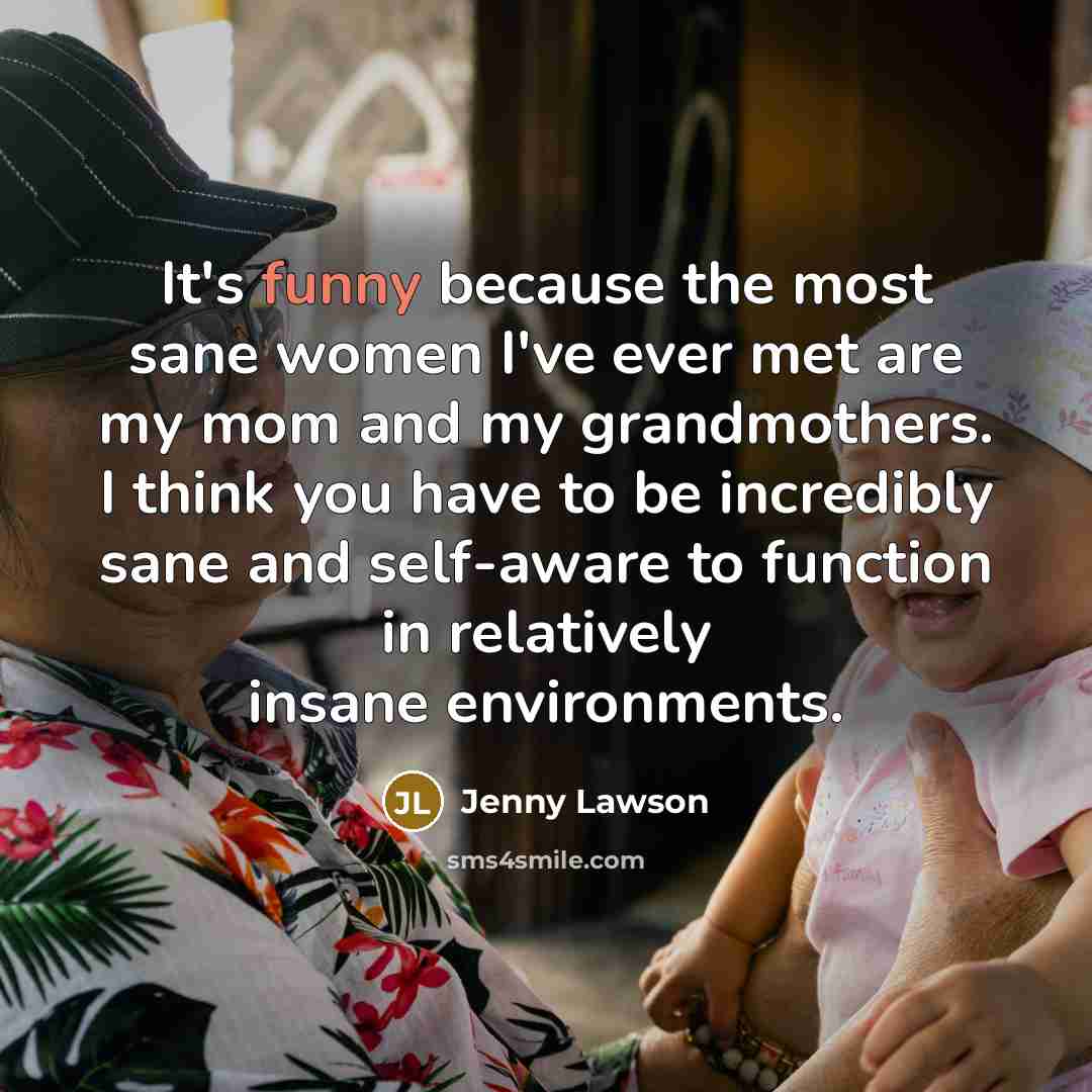 “It's funny because the most sane women I've ever met…” quote by Jenny Lawson