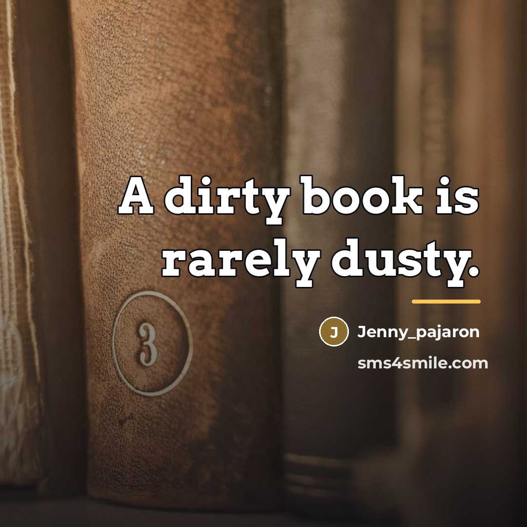 “A dirty book is rarely dusty.…” quote by Jenny_pajaron
