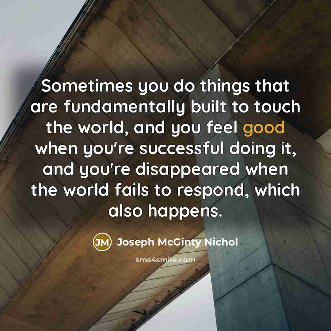 “Sometimes you do things that are fundamentally built to touch…” quote by Joseph McGinty Nichol
