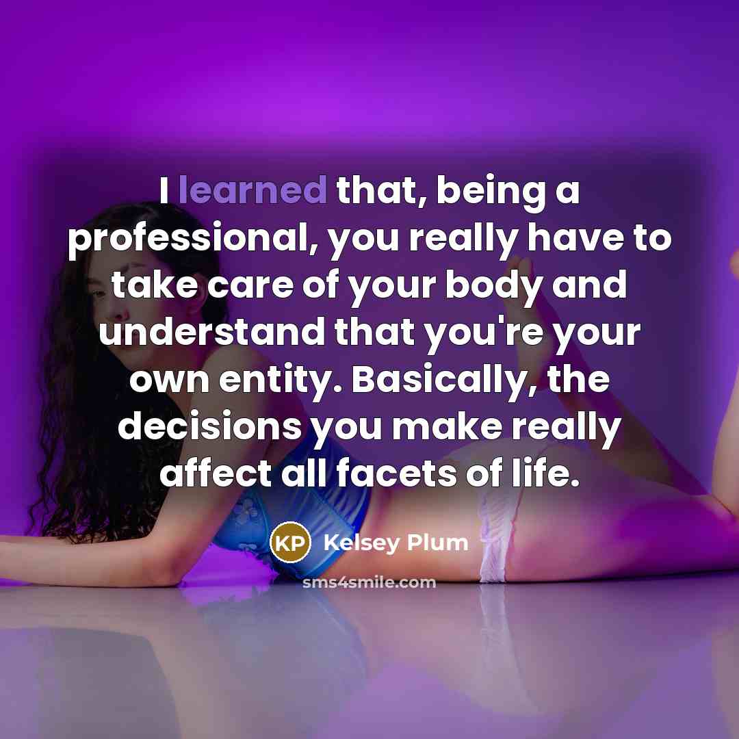 “I learned that, being a professional, you really have to…” quote by Kelsey Plum