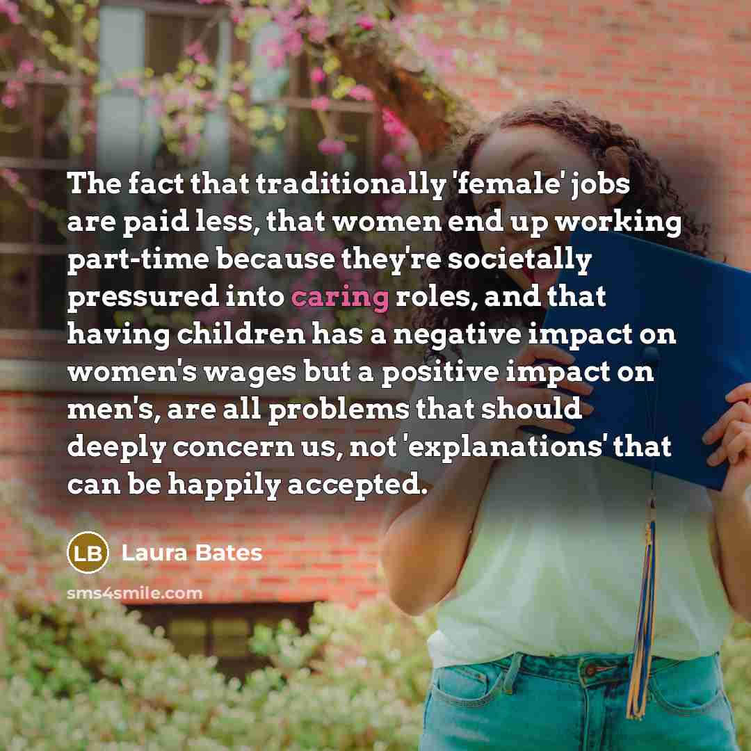 “The fact that traditionally 'female' jobs are paid less, that…” quote by Laura Bates