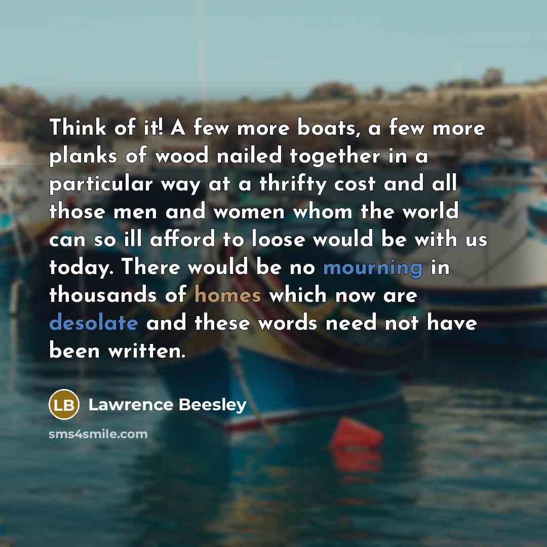 “Think of it! A few more boats, a few more…” quote by Lawrence Beesley