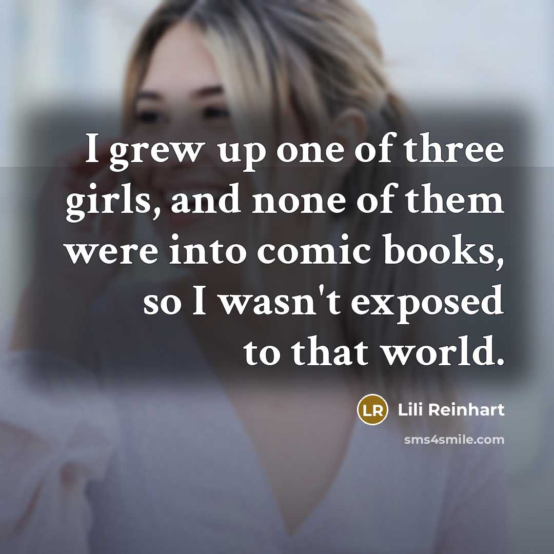 “I grew up one of three girls, and none of…” quote by Lili Reinhart