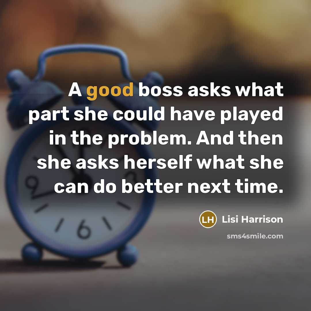 “A good boss asks what part she could have played…” quote by Lisi Harrison
