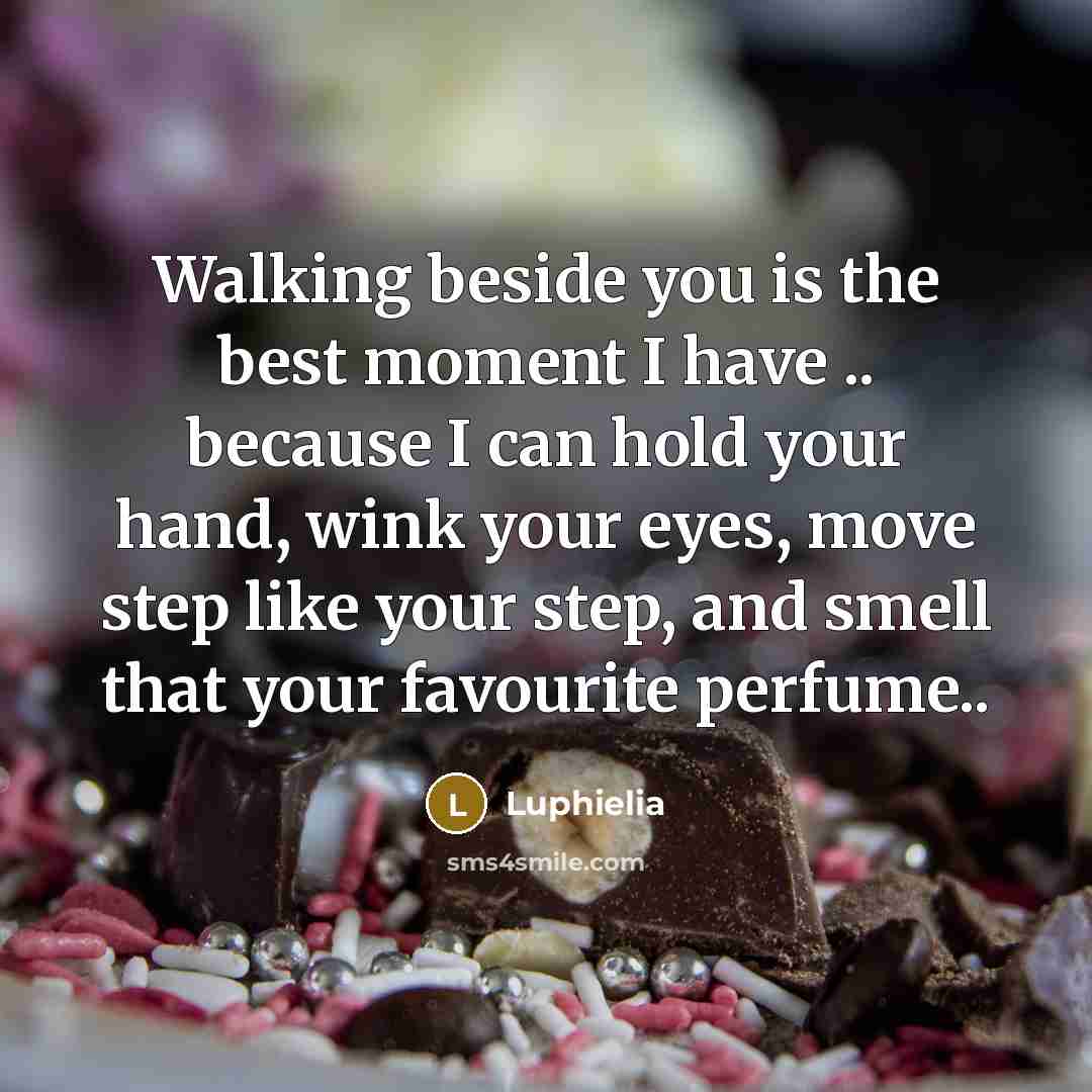 “Walking beside you is the best moment I have ..…” quote by Luphielia